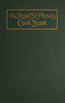 The Hotel St. Francis Cook Book