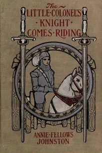The Little Colonel's Knight Comes Riding
