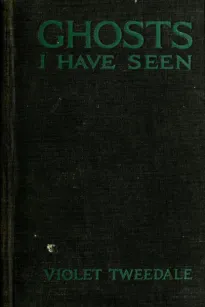Ghosts I Have Seen, and Other Psychic Experiences