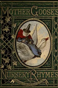 Mother Goose's Nursery Rhymes
A Collection of Alphabets, Rhymes, Tales, and Jingles