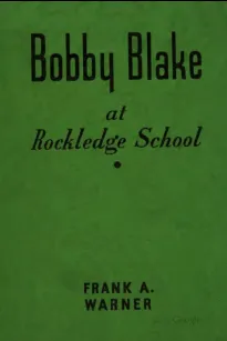 Bobby Blake at Rockledge School; or, Winning the Medal of Honor