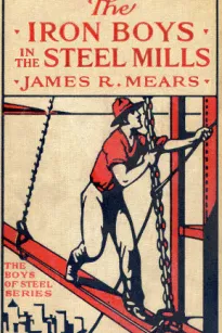 The Iron Boys in the Steel Mills; or, Beginning Anew in the Cinder Pits
