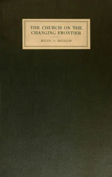 The Church on the Changing Frontier: A Study of the Homesteader and His Church