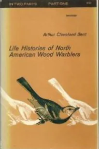 Life Histories of North American Wood Warblers, Part One and Part Two