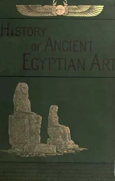 A History of Art in Ancient Egypt, Vol. 2 (of 2)