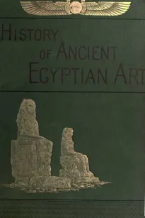 A History of Art in Ancient Egypt, Vol. 2 (of 2)