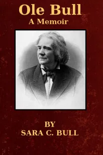 Ole Bull: A Memoir