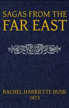 Sagas from the Far East; or, Kalmouk and Mongolian Traditionary Tales