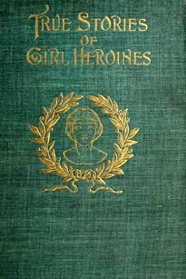 True Stories of Girl Heroines