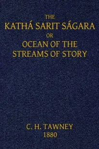 The Kathá Sarit Ságara; or, Ocean of the Streams of Story