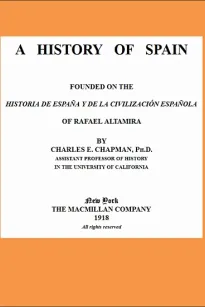A History of Spain
founded on the Historia de España y de la civilización española of Rafael Altamira