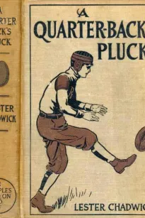 A Quarter-Back's Pluck: A Story of College Football