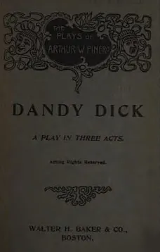 Dandy Dick: A Play in Three Acts