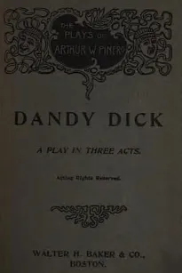 Dandy Dick: A Play in Three Acts