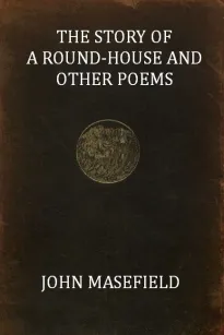 The Story of a Round-House, and Other Poems