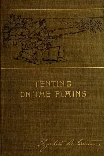 Tenting on the Plains; or, General Custer in Kansas and Texas