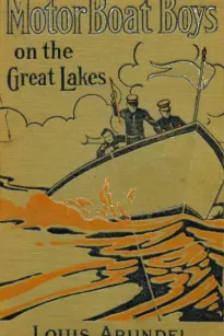 Motor Boat Boys on the Great Lakes
or, Exploring the Mystic Isle of Mackinac