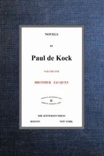Brother Jacques (Novels of Paul de Kock, Volume XVII)