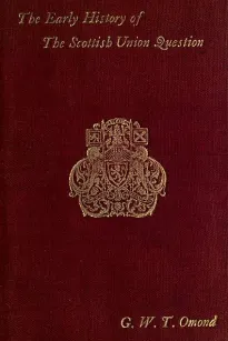 The Early History of the Scottish Union Question
Bi-Centenary Edition