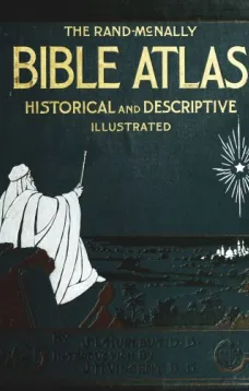 The Rand-McNally Bible Atlas
A Manual of Biblical Geography and History