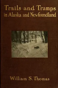 Trails and Tramps in Alaska and Newfoundland