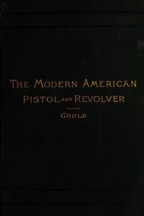 The Modern American Pistol and Revolver