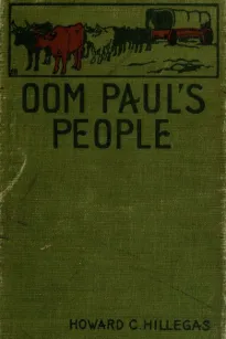 Oom Paul's People
A Narrative of the British-Boer Troubles in South Africa, with a History of the Boers, the Country, and its Institutions