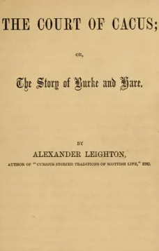 The Court of Cacus
Or The Story of Burke and Hare