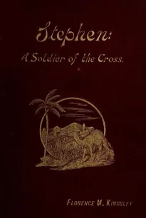 Stephen: A Soldier of the Cross
