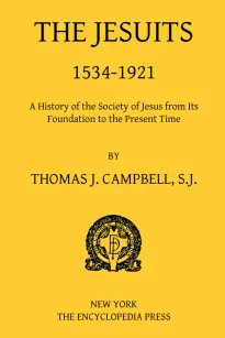 The Jesuits, 1534-1921
A History of the Society of Jesus from Its Foundation to
the Present Time