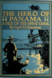 The Hero of Panama
A Tale of the Great Canal