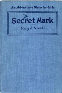 The Secret Mark
An Adventure Story for Girls