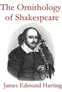 The Ornithology of Shakespeare
Critically examined, explained and illustrated