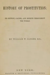 The History of Prostitution
Its Extent, Causes, and Effects throughout the World