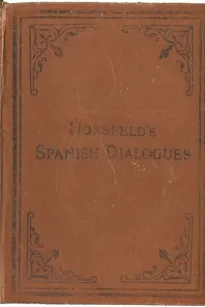 Hossfeld's Spanish Dialogues and Idiomatic Phrases indispensible
for a Rapid Acquisition of the Spanish Language