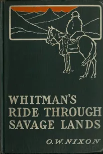 Whitman's Ride Through Savage Lands
with Sketches of Indian Life