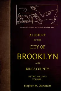 A History of the City of Brooklyn and Kings County
in two volumes, Volume I.