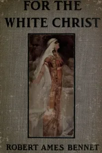 For The White Christ: A Story of the Days of Charlemagne