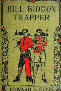 Bill Biddon, Trapper
or Life in the Northwest