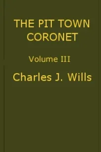 The Pit Town Coronet, Volume III (of 3)
A Family Mystery.