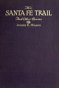 The Santa Fe Trail and Other Poems