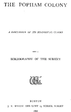 The Popham Colony
a discussion of its historical claims, with a bibliography of the subject