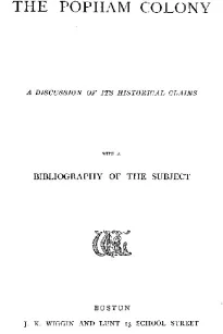 The Popham Colony
a discussion of its historical claims, with a bibliography of the subject