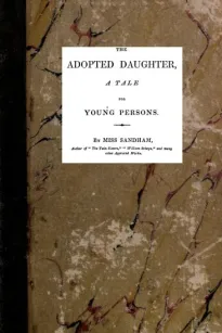 The Adopted Daughter
A Tale for Young Persons