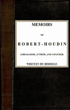 Memoirs of Robert-Houdin, ambassador, author and conjurer