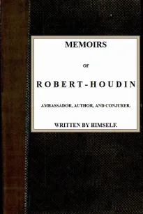Memoirs of Robert-Houdin, ambassador, author and conjurer