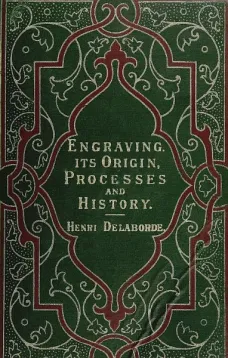 Engraving: Its Origin, Processes, and History