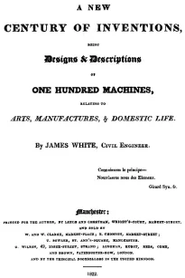 A New Century of Inventions
Being Designs & Descriptions of One Hundred Machines,
relating to Arts, Manufactures, & Domestic Life