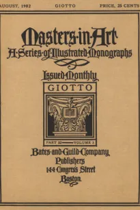 Masters in Art, Part 32, v. 3, August, 1902: Giotto
A Series of Illustrated Monographs