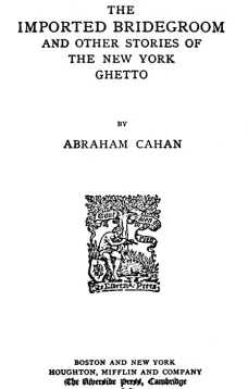 The Imported Bridegroom
And Other Stories of the New York Ghetto